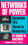 Networks of Power: Corporate TV's Threat to Democracy book written by Dennis W. Mazzocco