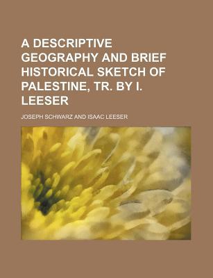 A Descriptive Geography and Brief Historical Sketch of Palestine, Tr. by I. Leeser magazine reviews