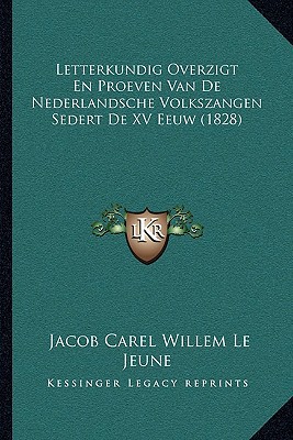 Letterkundig Overzigt En Proeven Van de Nederlandsche Volkszangen Sedert de XV Eeuw magazine reviews