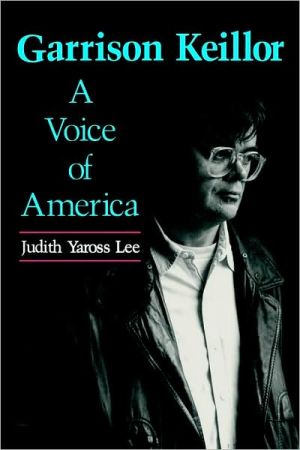 Garrison Keillor: A Voice of America book written by Judith Yaross Lee