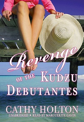 Revenge of the Kudzu Debutantes written by Cathy Holton