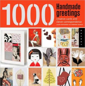 1,000 Handmade Greetings: Creative Cards and Clever Correspondence book written by Laura McFadden