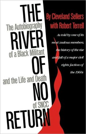 The River of No Return: The Autobiography of a Black Militant and the Life and Death of SNCC book written by Cleveland Sellers