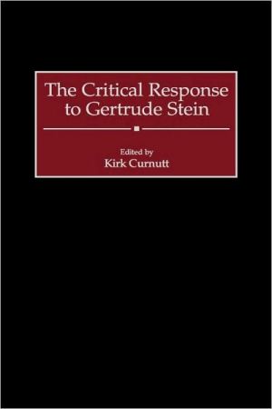 Critical Response To Gertrude Stein, Vol. 36 book written by Kirk Curnutt