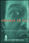 Further to Fly: Black Women and the Politics of Empowerment book written by Sheila Radford-Hill