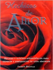 Hechizos de Amor: Love Potions and Charms, Spanish Edition book written by Francis Melville