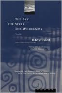 The Sky The Stars The Wilderness book written by Rick Bass