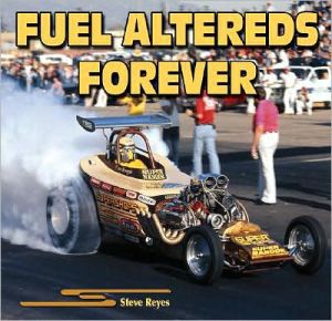 Fuel Altereds Forever book written by Steve Reyes