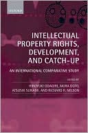 Intellectual Property Rights, Development, and Catch Up: An International Comparative Study book written by Hiroyuki Odagiri