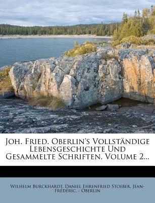 Joh. Fried. Oberlin's Vollst?ndige Lebensgeschichte Und Gesammelte Schriften, Volume 2... magazine reviews