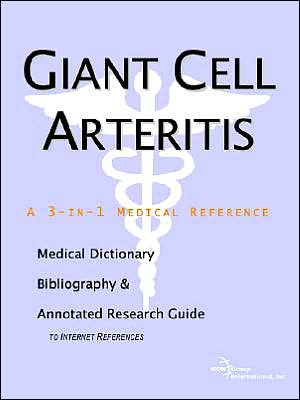 Giant Cell Arteritis: A Medical Dictionary, Bibliography, and Ann