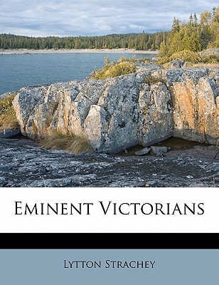 Eminent Victorians book written by Lytton Strachey