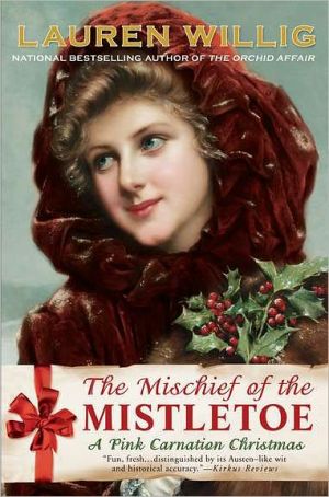 The Mischief of the Mistletoe (Pink Carnation Series #7) written by Lauren Willig