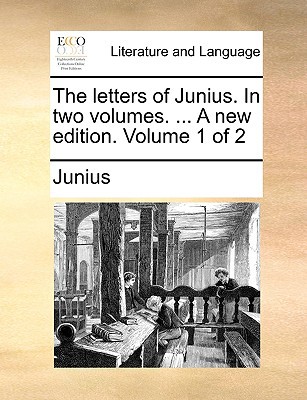 The Letters of Junius. in Two Volumes. ... a New Edition. Volume 1 of 2 magazine reviews