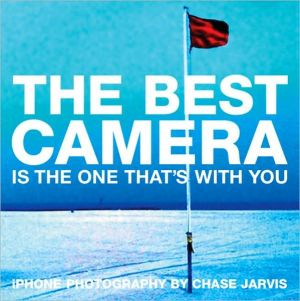 The Best Camera Is The One That's With You: iPhone Photography by Chase Jarvis (Voices That Matter Series) book written by Chase Jarvis