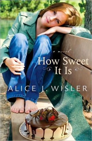 How Sweet It Is book written by Alice J. Wisler