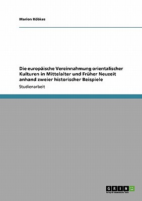 Die Europ Ische Vereinnahmung Orientalischer Kulturen in Mittelalter Und Fr Her Neuzeit Anhand Zweie magazine reviews