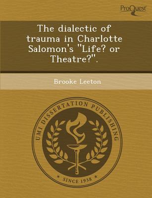 The Dialectic of Trauma in Charlotte Salomon's Life? or Theatre?. magazine reviews