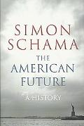 The American Future: A History book written by Simon Schama