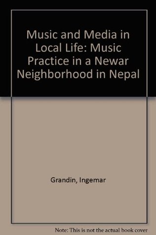 Music and Media in Local Life Music Practice in a Newar Neighborhood in Nepal magazine reviews