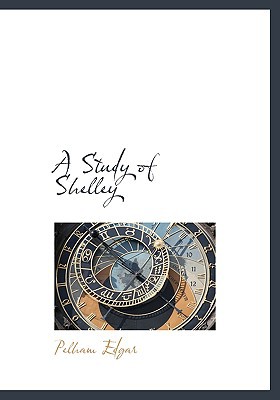 A Study of Shelley book written by Pelham Edgar
