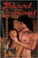 Blood And Soul book written by Kate Hill