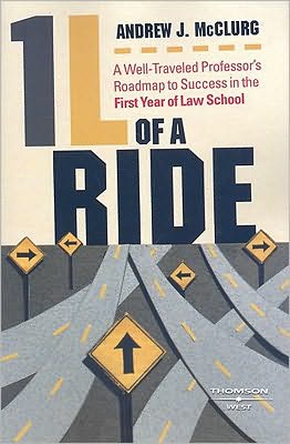 1L of a Ride: A Well-Traveled Professor's Roadmap to Success in the First Year of Law School book written by Andrew J. McClurg