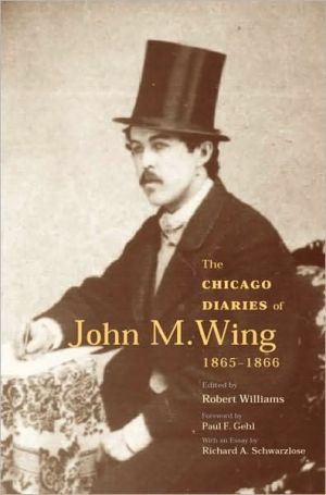 Chicago Diaries of John M. Wing, 1865-1866 book written by Robert Williams