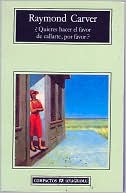Quieres hacer el favor de callarte? (Will You Please Be Quiet, Please?) book written by Raymond Carver