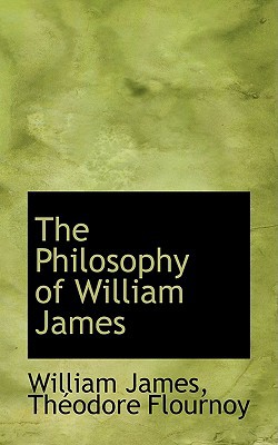 The Philosophy Of William James book written by Theodore Flournoy William