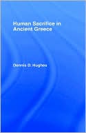 Human Sacrifice in Ancient Greece book written by Dennis D. Hughes