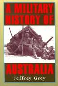 Military History of Australia book written by Jeffrey Grey