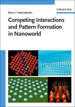Competing Interactions and Pattern Formation in Nanoworld book written by Elena Vedmedenko