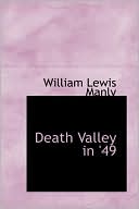 Death Valley in '49 book written by William Lewis Manly