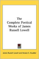 The Complete Poetical Works Of James Russell Lowell book written by James Russell Lowell