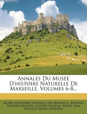 Annales Du Mus E D'Histoire Naturelle de Marseille, Volumes 6-8... magazine reviews