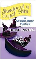 Murder of a Royal Pain (Scumble River Series #11) book written by Denise Swanson