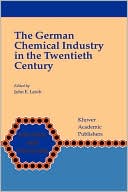 The German Chemical Industry in the Twentieth Century book written by John E. Lesch