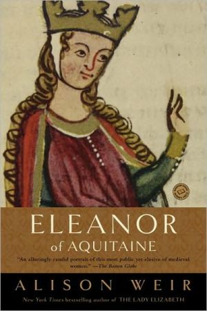 Eleanor of Aquitaine: A Life book written by Alison Weir