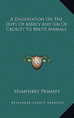 A Dissertation on the Duty of Mercy and Sin of Cruelty to Brute Animals magazine reviews