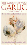 The Good-for-You Garlic Cookbook: Over 125 Deliciously Healthful Garlic Recipes magazine reviews