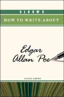 Bloom's How to Write about Edgar Allan Poe book written by Susan Amper