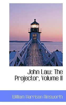 John Law book written by William Harrison Ainsworth
