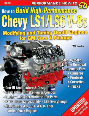 How to Build High Performance Chevy LS1/LS6 Engines book written by Will Handzel