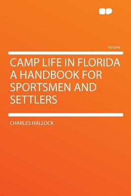 Camp Life in Florida a Handbook for Sportsmen and Settlers magazine reviews