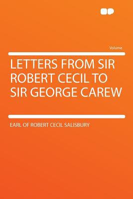 Letters from Sir Robert Cecil to Sir George Carew magazine reviews