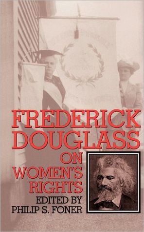 Frederick Douglass on Women's Rights book written by Philip S. Foner
