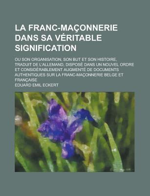 La  Franc-Maconnerie Dans Sa Veritable Signification magazine reviews