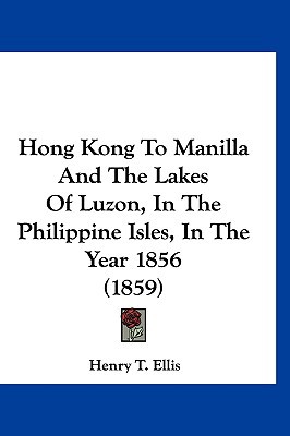 Hong Kong to Manilla and the Lakes of Luzon, in the Philippine Isles, in the Year 1856 (1859) magazine reviews