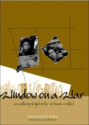 Window on a War: An Anthropologist in the Vietnam Conflict book written by Gerald C. Hickey